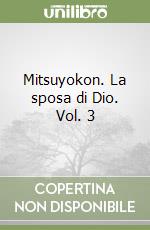 Mitsuyokon. La sposa di Dio. Vol. 3 libro