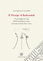 Il «Principe» di Radicondoli. Un personaggio di rango dell'Orientalizzante etrusco nel territorio di San Piero a Sieve