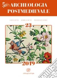 Archeologia postmedievale. Società, ambiente, produzione. Ediz. multilingue (2019). Vol. 23 libro