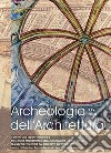 Archeologia dell'architettura. Ediz. inglese, italiano e spagnola (2020). Vol. 25: Sulle rotte mediterranee della costruzione. Sistemi voltati tra Napoli e Valencia dal Medioevo all'Ottocento libro