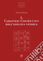 Caratteri costruttivi dell'edilizia storica. Nuova ediz.