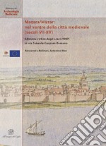 Mazara/Mâzar: nel ventre della città medievale (secoli VII-XV). Edizione critica degli scavi (1997) in via Tenente Gaspare Romano. Ediz. italiana e inglese