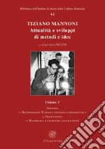 Tiziano Mannoni. Attualità e sviluppi di metodi e idee. Nuova ediz.. Vol. 1: Ricordando Tiziano: lezioni e prospettive-Produzioni-Materiali e tecniche costruttive