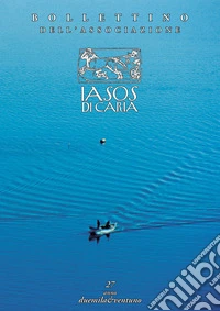 Bollettino dell'associazione IASOS di Caria (2021). Vol. 27 libro
