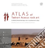 Atlas of Tadrart Acacus rock art. A UNESCO World Heritage site in southwestern Libya. Nuova ediz. libro