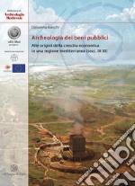 Archeologia dei beni pubblici. Alle origini della crescita economica in una regione mediterranea (secc. IX-XI)