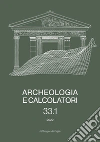 Archeologia e calcolatori (2022). Nuova ediz.. Vol. 33/1 libro