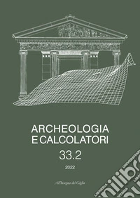 Archeologia e calcolatori. Ediz. italiana, inglese e francese (2022). Vol. 33/2 libro