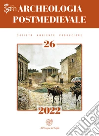 Archeologia postmedievale. Società, ambiente, produzione. Ediz. italiana e inglese (2022). Vol. 26 libro