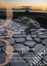 Toccare Terra Approdi e Conoscenze. I Convegno di Archeologie Flegree Parco Archeologico dei Campi Flegrei. Nuova ediz.