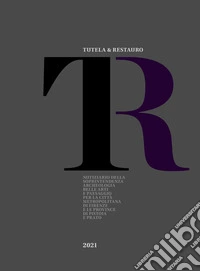 Tutela & Restauro 2021. Notiziario della Soprintendenza archeologia belle arti e paesaggio per la città metropolitana di Firenze e le province di Pistoia e Prato libro