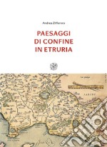 Paesaggi di confine in Etruria libro