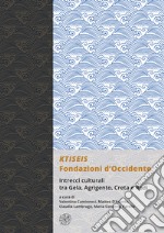 KTISEIS. Fondazioni d'Occidente. Intrecci culturali tra Gela, Agrigento, Creta e Rodi. (Atti delle XIV Giornate Gregoriane Agrigento, Museo Archeologico 25-27 Novembre 2022) libro