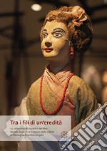 Tra i fili di un'eredità. La collezione di burattini del Met Museo degli Usi e Costumi della Gente di Romagna di Santarcangelo