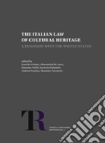 The Italian Law of Cultural Heritage. A Dialogue with the United States. Nuova ediz. libro