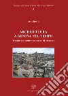 Architettura a Genova nel tempo. Tecniche costruttive e strumenti di datazione libro