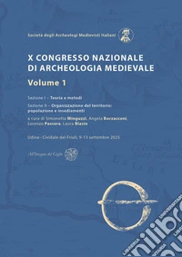 X Congresso Nazionale di archeologia medievale. Pré-tirages Udine?-?Cividale del Friuli, 9-13 settembre 2025. Vol. 1 libro