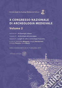 X Congresso Nazionale di archeologia medievale. Pré-tirages Udine?-?Cividale del Friuli, 9-13 settembre 2025. Vol. 2 libro