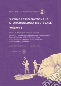 X Congresso Nazionale di archeologia medievale. Pré-tirages Udine?-?Cividale del Friuli, 9-13 settembre 2025. Vol. 3 libro