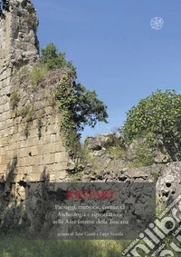 Restart. Paesaggi, memorie, comunità. Archeologia e rigenerazione nelle aree interne della Toscana libro