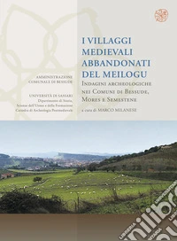 I villaggi abbandonati del Meilogu. Indagini archeologiche nei Comuni di Bessude, Mores e Semestene libro