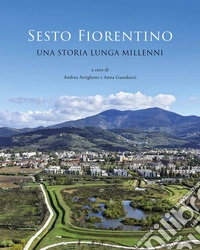 Sesto Fiorentino. Una storia lunga millenni libro