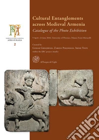 Cultural Entanglements across Medieval Armenia. Catalogue of the Photo Exhibition libro