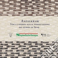 Anfalkraw. Voci e storie sulla persecuzione dei kurdi in Iraq libro