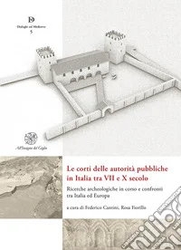 Le corti delle autorità pubbliche in Italia tra VII e X secolo. Ricerche archeologiche in corso e confronti tra Italia ed Europa. Ediz. multilingue libro