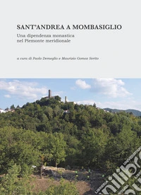 Sant'Andrea a Mombasiglio. Una dipendenza monastica nel Piemonte meridionale libro