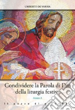 Condividere la parola di Dio della liturgia festiva. Anno A libro