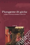 Piangere di gioia. Lacrime d'amore nelle «Confessioni» di Agostino libro