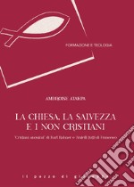 La Chiesa, la salvezza e i non cristiani. «Cristiani anonimi» di Karl Rahner e Fratelli tutti di Francesco libro