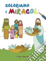 Coloriamo i miracoli. Coloriamo. Ediz. illustrata libro