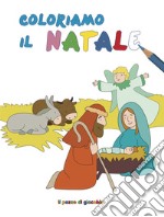 Coloriamo il Natale. Coloriamo. Ediz. illustrata