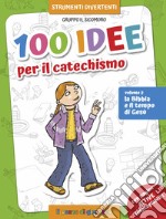 100 idee per il catechismo. Ediz. a colori. Vol. 2: La Bibbia e il tempo di Gesù libro