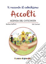 Accolti. Agenda del catechista libro