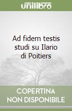 Ad fidem testis studi su Ilario di Poitiers