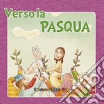 Verso la Pasqua. Ediz. illustrata