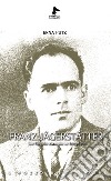 Franz Jägerstätter. Un fulgido esempio in tempi bui libro