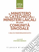 Il ministero del catechista e i ministeri laicali in una comunità sinodale. Vol. 1: Realtà e trasformazioni in atto