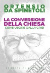 La conversione della Chiesa. Come uscire dalla crisi libro di da Spinetoli Ortensio