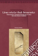 Una stele dal deserto. Traduzione e interpretazione della stele dell'arcangelo Gabriele libro