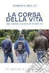 La corsa della vita. Una testimonianza di speranza libro