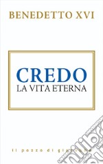 Credo. La vita eterna libro