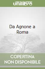 Da Agnone a Roma