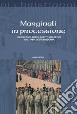 Marginali in processione. Mendicanti, ebrei e captivi riscattati nell'Italia di età moderna libro