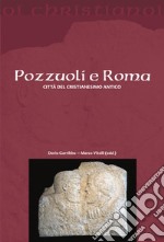 Pozzuoli e Roma. Città del cristianesimo antico libro