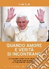 Quando amore e verità si incontrano. La singolarità di Cristo e la storicità dell'uomo alla luce del Lógos nel pensiero di Joseph Ratzinger-Benedetto XVI libro