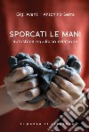 Sporcati le mani. Autostima equilibrio relazione libro